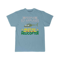Thumbnail for People Fly Airplanes Pilots Fly Helicopters T-SHIRT THE AV8R