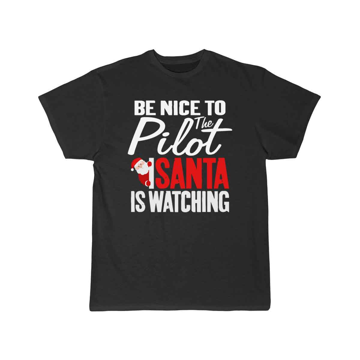 Be Nice To The Pilot Santa Is Watching Christmas T-SHIRT THE AV8R