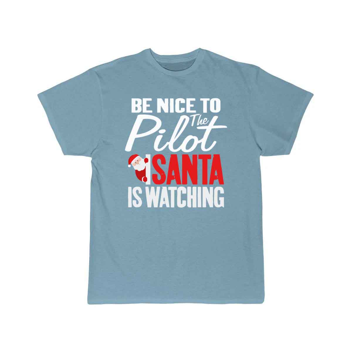 Be Nice To The Pilot Santa Is Watching Christmas T-SHIRT THE AV8R