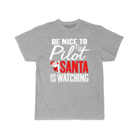 Thumbnail for Be Nice To The Pilot Santa Is Watching Christmas T-SHIRT THE AV8R