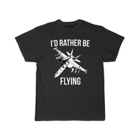 Thumbnail for I'd rather be flying fighter jet T Shirt THE AV8R