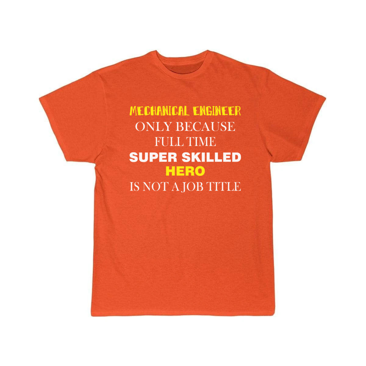 Mechanical Engineer - Mechanical Engineer only T-Shirt THE AV8R
