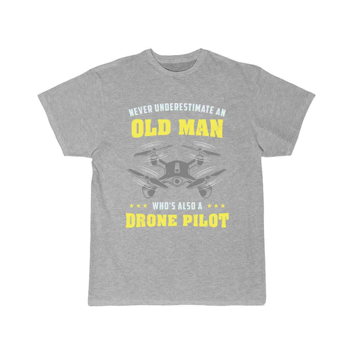 Never Underestimate An Old Man - Drone Pilot T-SHIRT THE AV8R