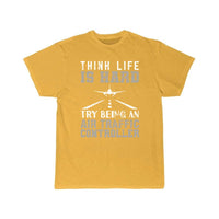 Thumbnail for AIR TRAFFIC CONTROLLER ATC THINK LIFE IS HARD TRY T - SHIRT - PILOTSX