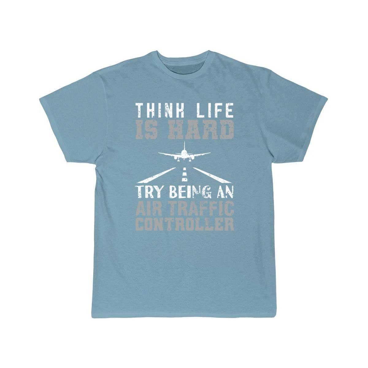 AIR TRAFFIC CONTROLLER ATC THINK LIFE IS HARD TRY T - SHIRT - PILOTSX