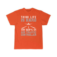 Thumbnail for AIR TRAFFIC CONTROLLER ATC THINK LIFE IS HARD TRY T - SHIRT - PILOTSX