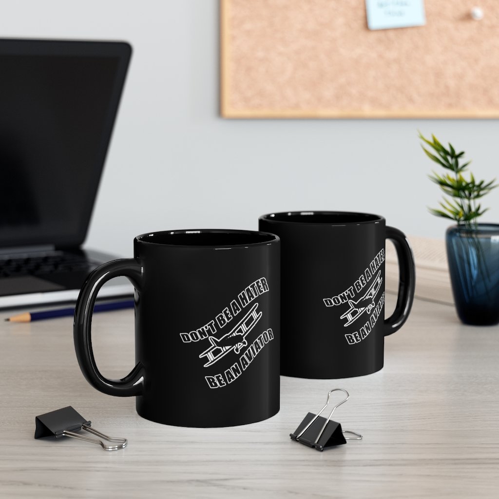 DONT BE A HATER BE AN AVIATOR DESIGNED - MUG Printify