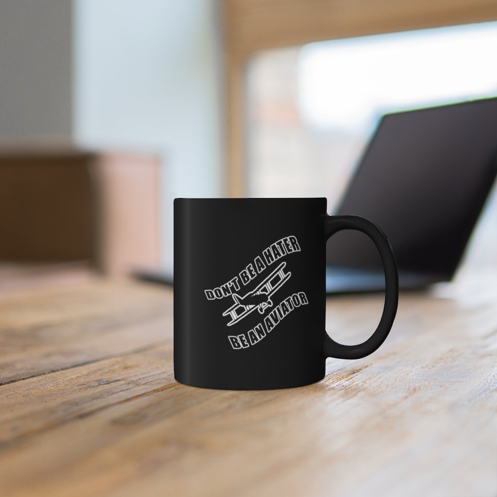 DONT BE A HATER BE AN AVIATOR DESIGNED - MUG Printify