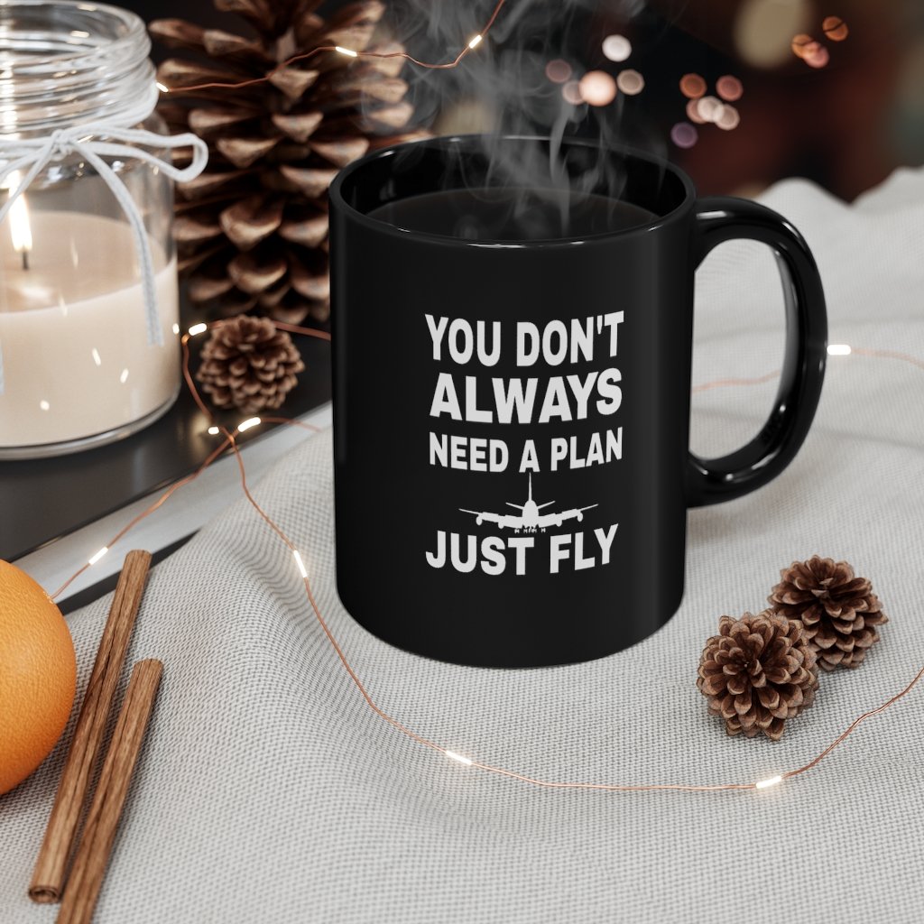 YOU DONT ALWAYS NEED A PLAN JUST FLY  DESIGNED- MUG Printify