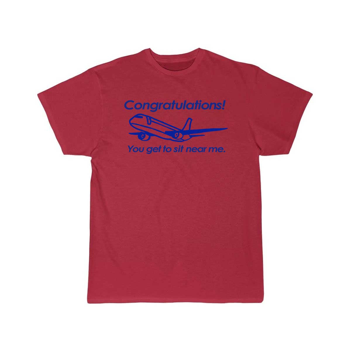 Congratulations! You get to sit near me T-SHIRT THE AV8R
