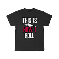 Thumbnail for Pilot This is how I roll Airplane T-SHIRT THE AV8R