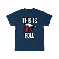 Thumbnail for Pilot This is how I roll Airplane T-SHIRT THE AV8R