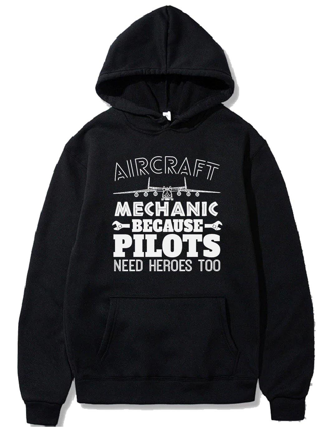 AIRCRAFT MECHANIC BECAUSE PILOTS NEED HROES TOO PULLOVER THE AV8R