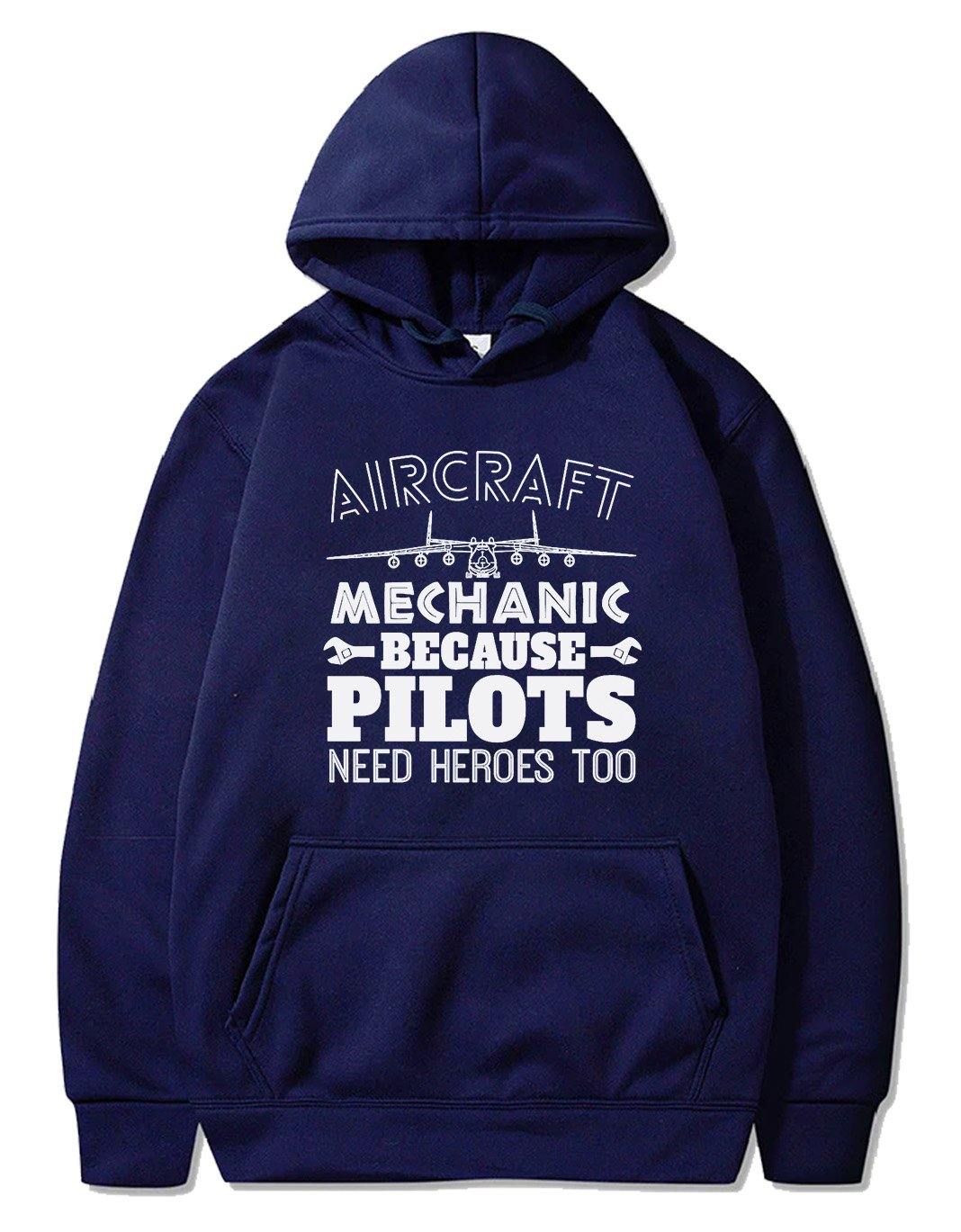 AIRCRAFT MECHANIC BECAUSE PILOTS NEED HROES TOO PULLOVER THE AV8R