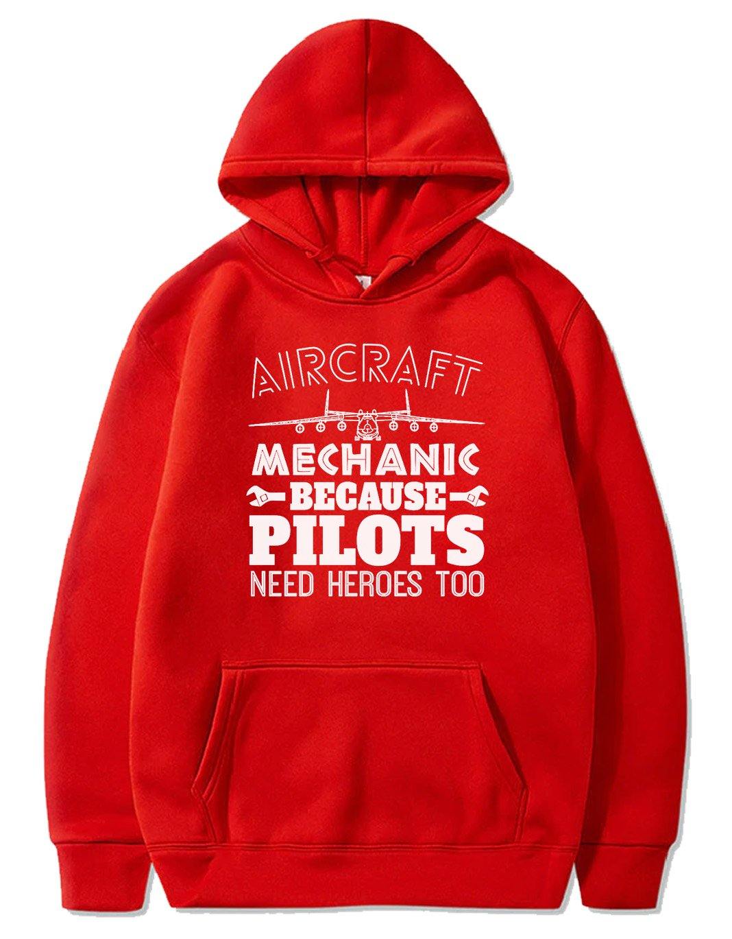 AIRCRAFT MECHANIC BECAUSE PILOTS NEED HROES TOO PULLOVER THE AV8R