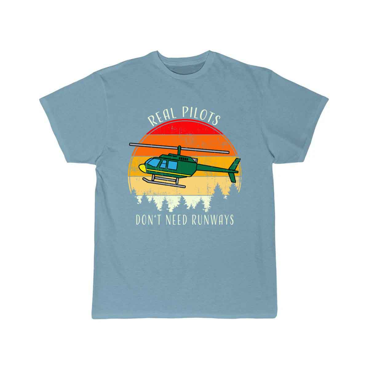 Real Pilots Don't Need Runways Helicopter Pilot T-SHIRT THE AV8R