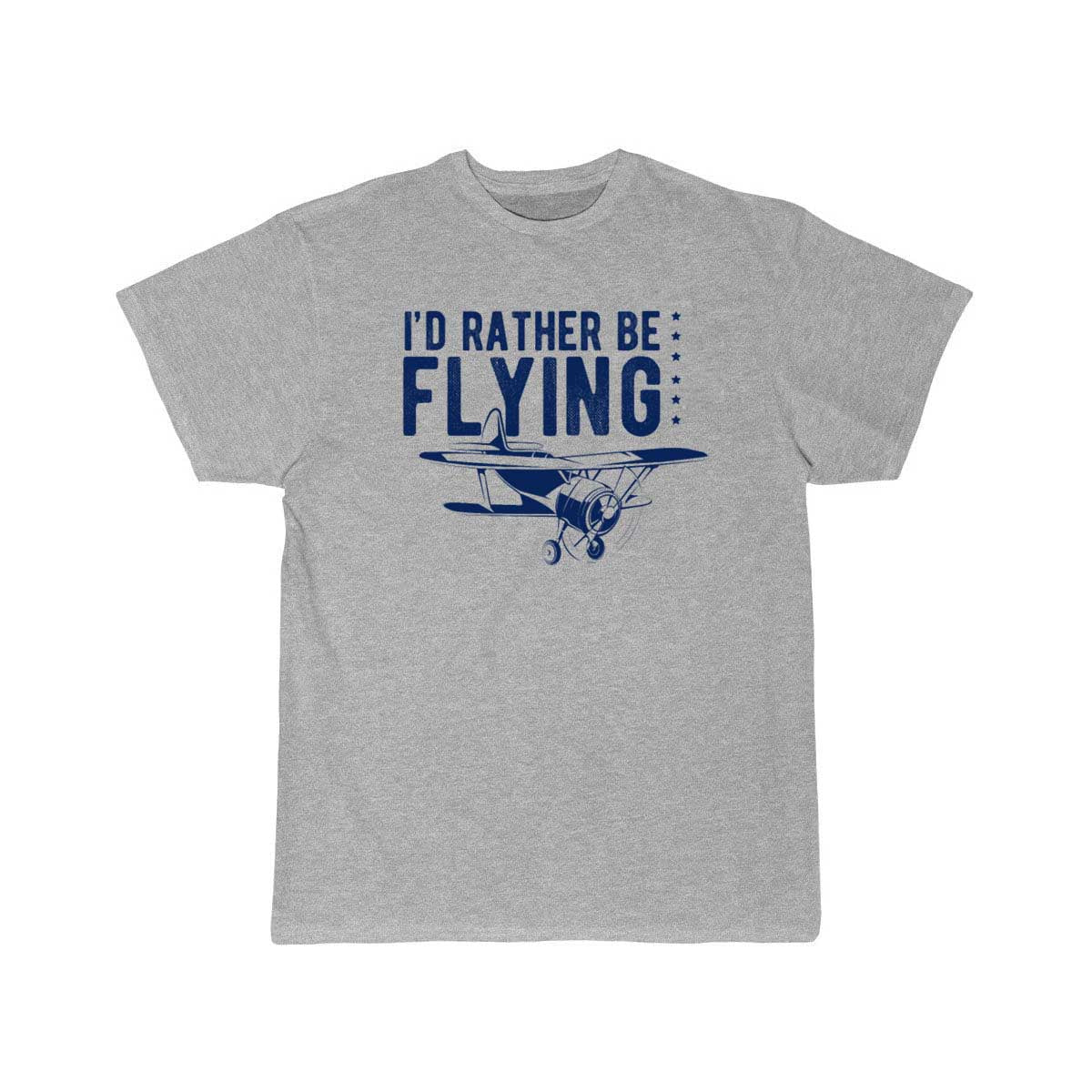 I'd Rather Be Flying Flying Pilot Plane T-SHIRT THE AV8R