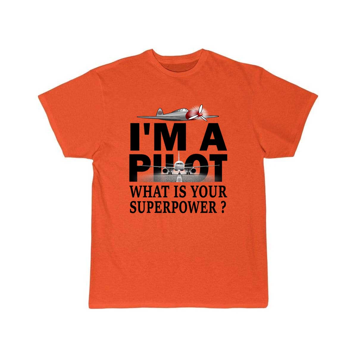 i'm a pilot, what is your superpower T-SHIRT THE AV8R