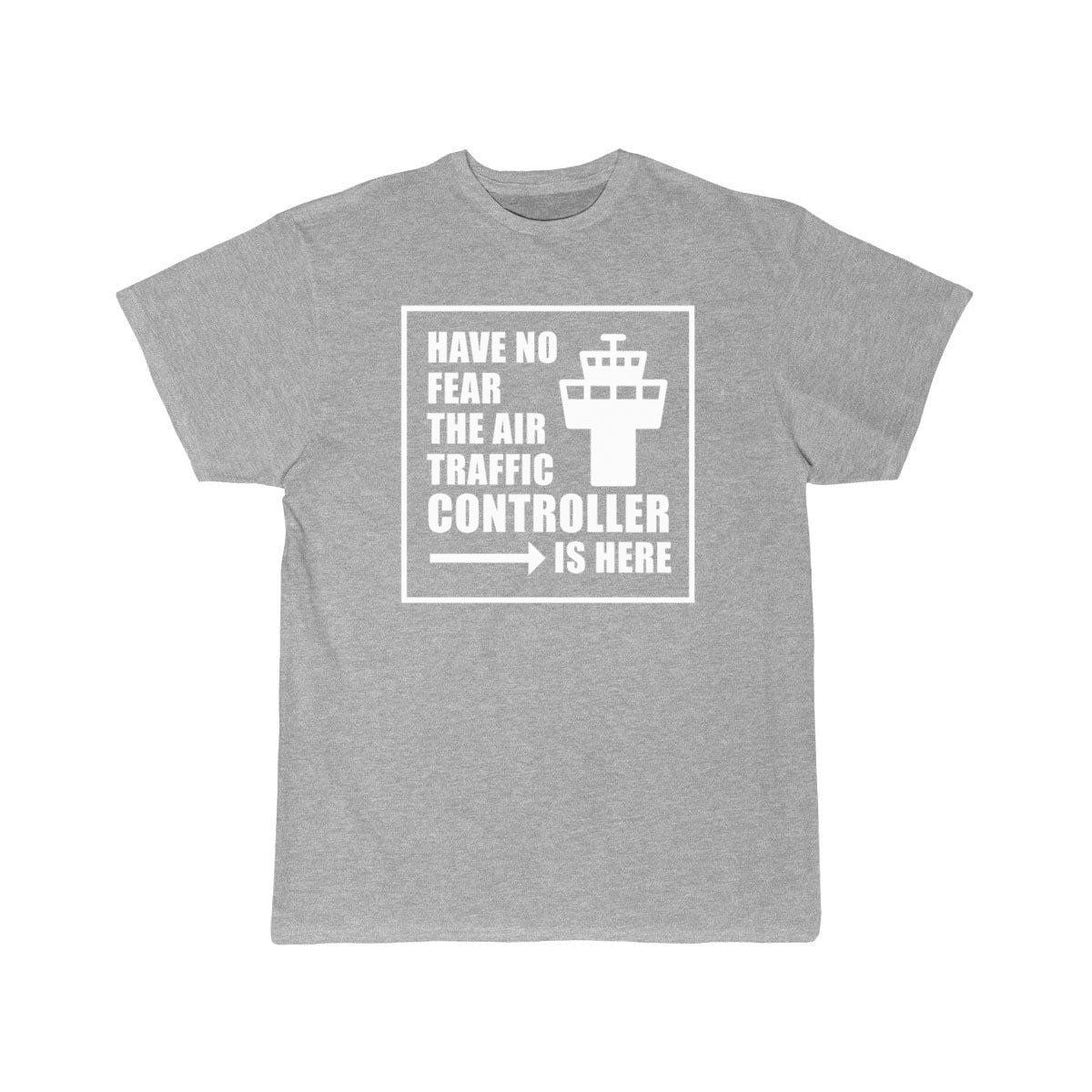 No Fear The Air Traffic Controller Is Here T-SHIRT THE AV8R