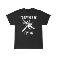 Thumbnail for I'd rather be flying fighter jet T Shirt THE AV8R