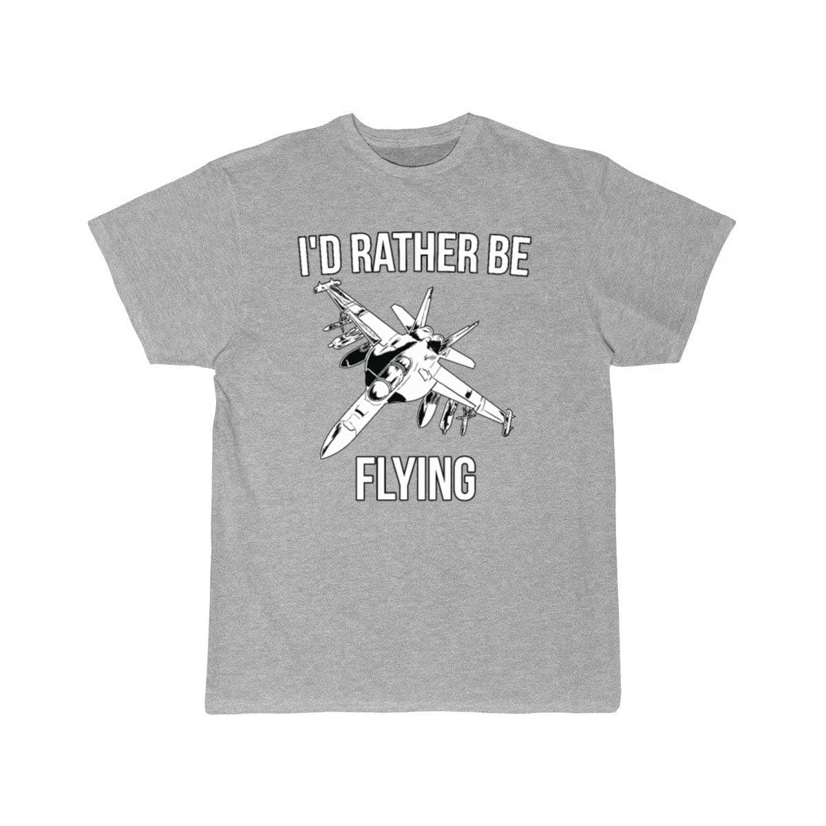 I'd rather be flying fighter jet T Shirt THE AV8R