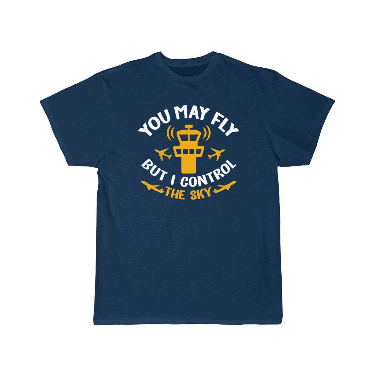 You May Fly But I Control The Sky  T-SHIRT THE AV8R