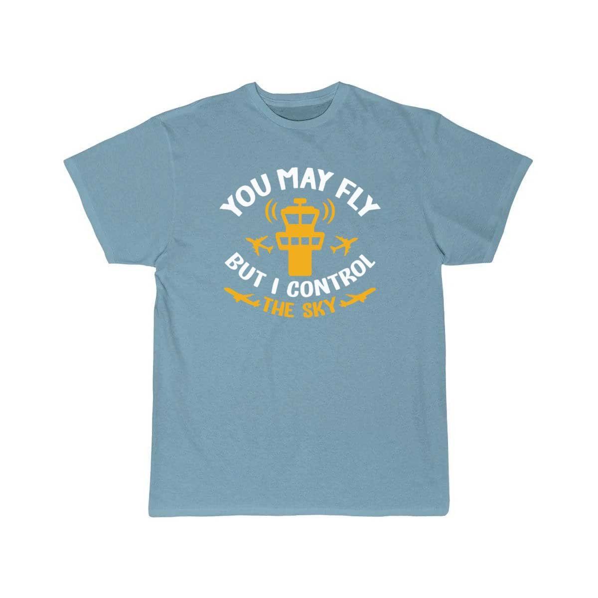 You May Fly But I Control The Sky  T-SHIRT THE AV8R