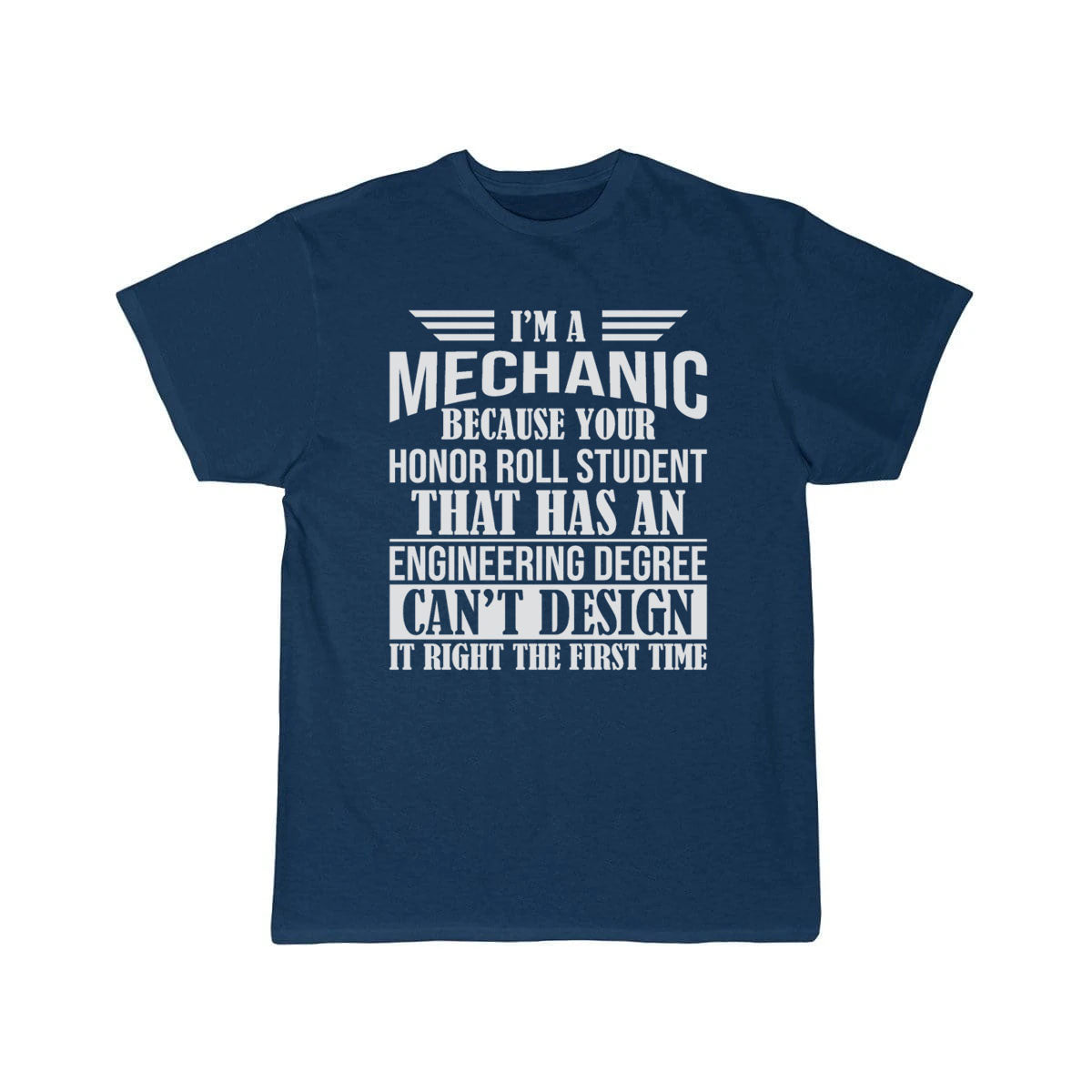 I m a mechanic because your honor roll  T-Shirt THE AV8R