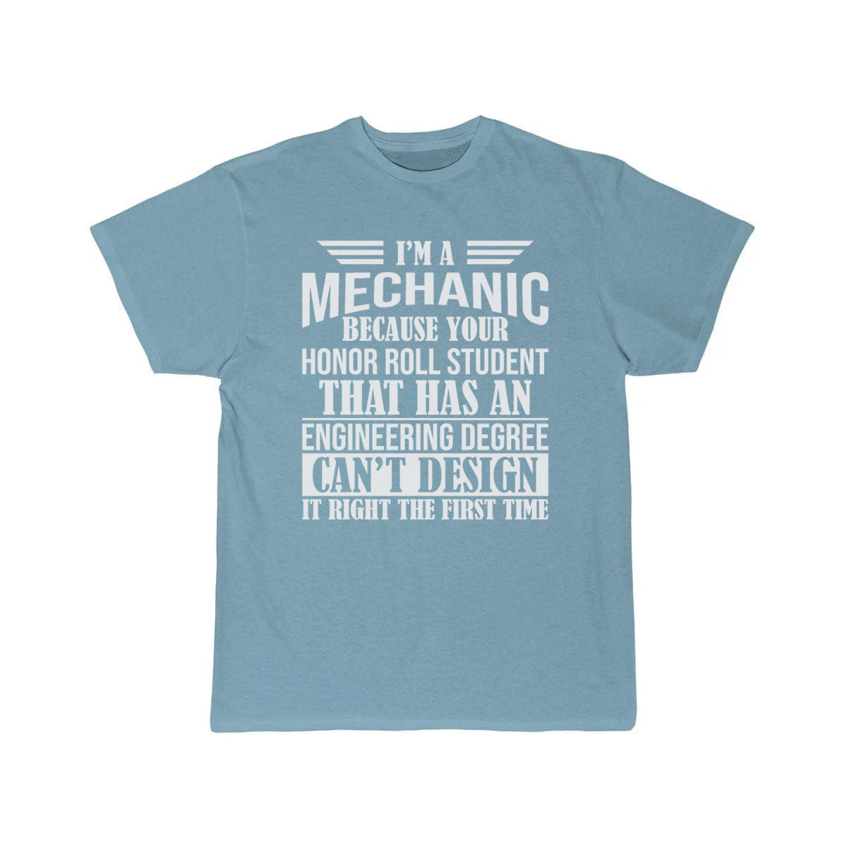 I m a mechanic because your honor roll  T-Shirt THE AV8R