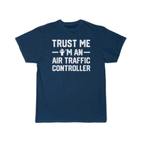 Thumbnail for Trust Me I'm An Air Traffic Controller T-SHIRT THE AV8R