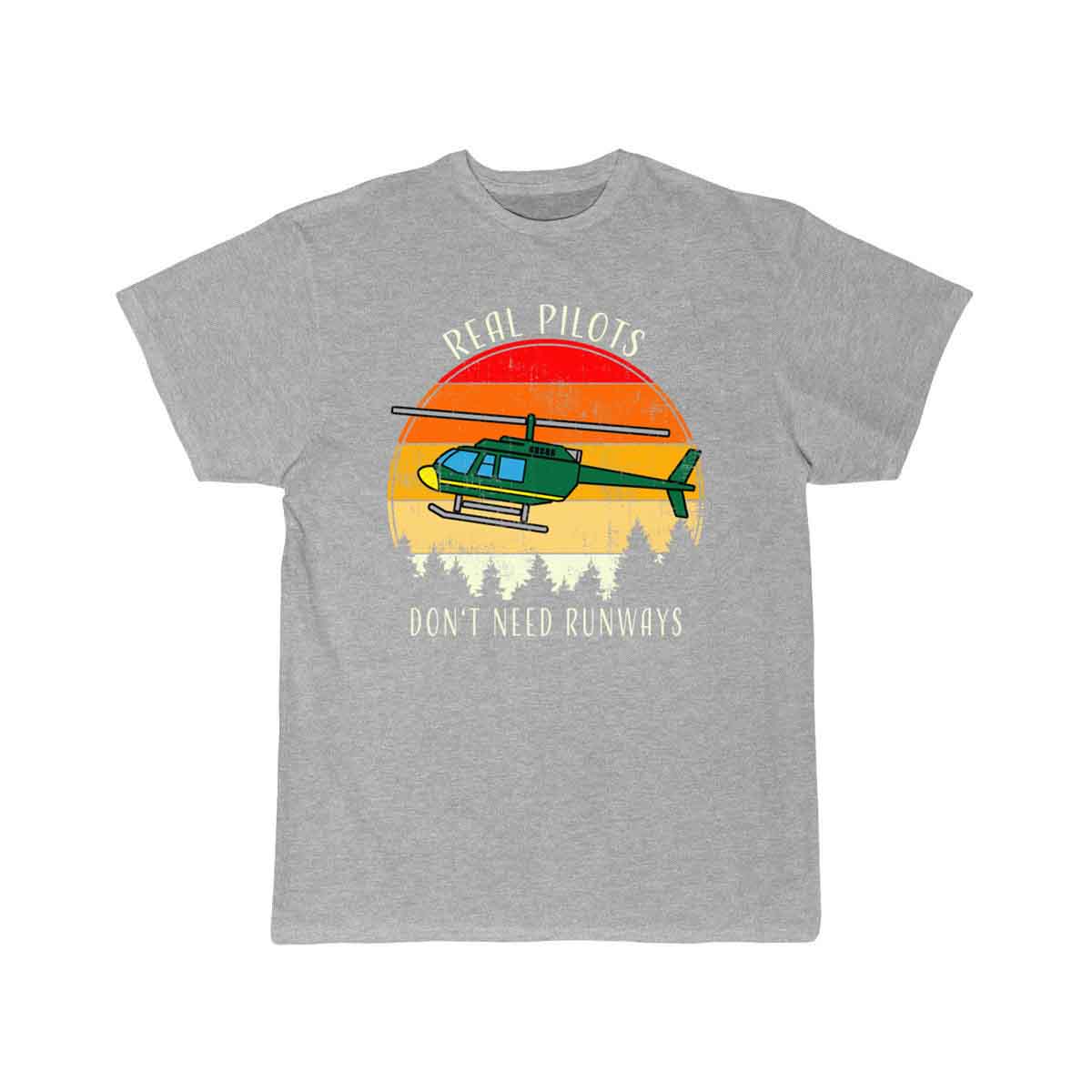 Real Pilots Don't Need Runways Helicopter Pilot T-SHIRT THE AV8R