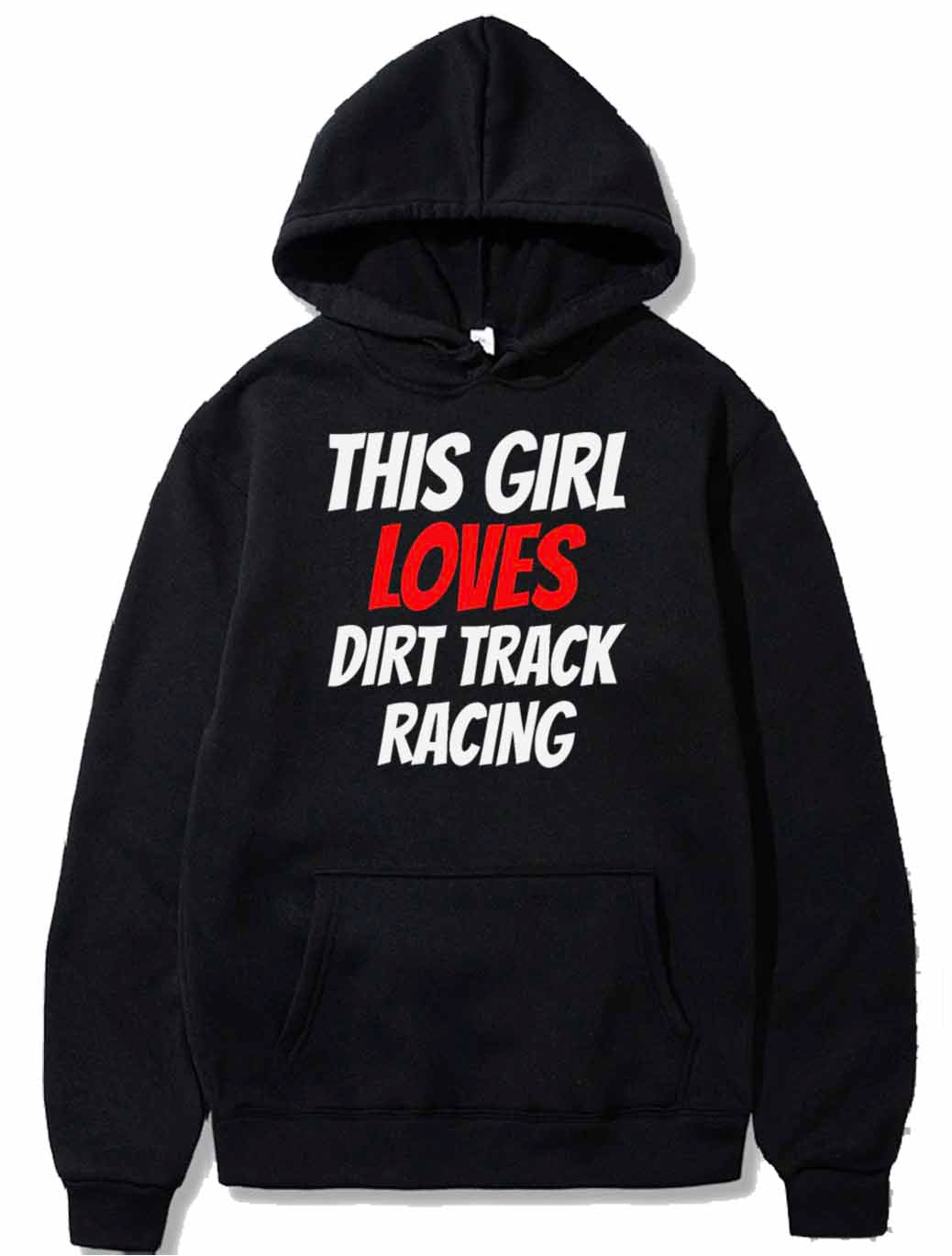 DIRTTRACK RACING this Girl loves dirt track racing PULLOVER THE AV8R