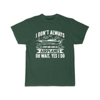 Thumbnail for I DON'T ALWAYS STOP AND LOOK AT AIRPLANES,YES I DO T-SHIRT THE AV8R